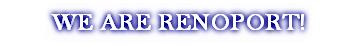 WE ARE RENOPORT!