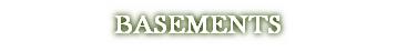 BASEMENTS
